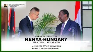Press Conference On Kenya - Hungary Bilateral Relations | Musalia Mudavadi