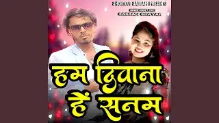 Hum Diwana Hai Sanam