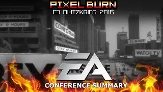 The EA Conference | PIXEL BURN E3 Blitzkrieg 2016
