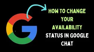 How To Change Your Availability Status in Google Chat on Windows 11