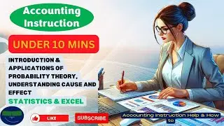 Introduction & Applications of Probability Theory, Understanding Cause and Effect Statistics & Excel
