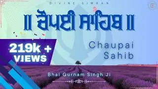 Chaupai Sahib Full Path | ਚੌਪਈ ਸਾਹਿਬ | Divine Simran | BHAI GURNAM SINGH JI | NITNEM 120k+ views