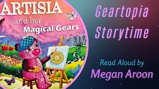 Artisia and Her Magical Gears | Read Aloud for Girls in STEM + ART | The Wondrous World of Geartopia