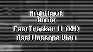 Nighthawk - “Annie” (XM) [Oscilloscope View]