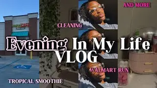 VLOG:Evening in my life 💌|Tropical smoothie,cleaning,walmart run & more| Kiyaraye 🌺