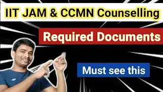 Required documents for IIT JAM & CCMN Counselling || IIT JAM Counselling || CCMN Counselling 😊