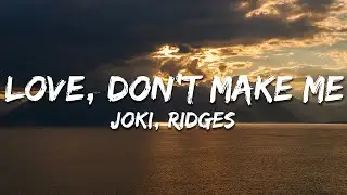 JOKI, Ridges - love, don't make me (Lyrics)