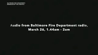 Dispatch Audio from Baltimore Fire Department Details Emergency Response to Bridge Collapse