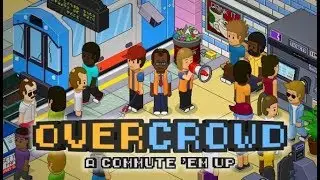 Overcrowd: A Commute 'Em Up Metro Management Simulator!