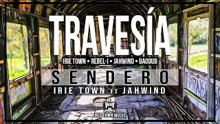 Irie Town ft. JahWind - Sendero (Traves&iacute;a)