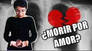 ¿Se puede morir por amor o tristeza? | EL SÍNDROME DEL CORAZÓN ROTO