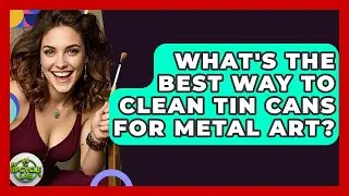 What's The Best Way To Clean Tin Cans For Metal Art? - The Upcycle Lab