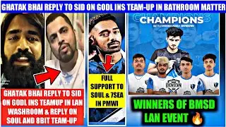 GHATAK BHAI REPLY TO SID ON GODL & INS TEAMUP IN LAN BATHROOM RECORDING MATTER | 7SEA & SOUL IN PMWI