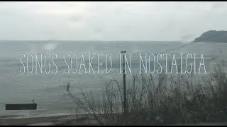 Songs Soaked in Nostalgia.