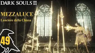 DARK SOULS III / 49 / Mezzaluce, Lanciere della Chiesa
