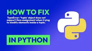 How to fix  TypeError: 'tuple' object does not support item assignment when t... in Python