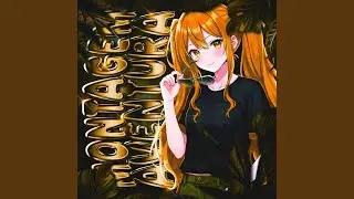 MONTAGEM AVENTURA (slowed)