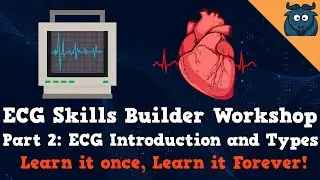 Electrocardiogram (ECG) Skills Builder Workshop Part 2: ECG Introduction and Types