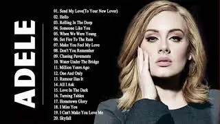 Adele Greatest Hits Full Album - Best Songs Of Adele 2018 - Adele Love Songs Collection