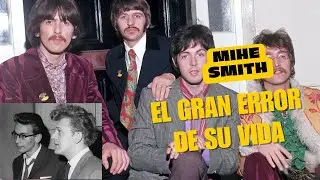 ¡NO CREERÁS LO QUE HIZO MIKE SMITH! Rechazó a Los Beatles 😱 El ERROR del siglo