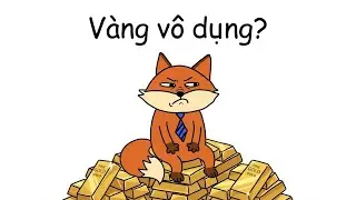 'Nhà Cái' Điên Cuồng Gom Vàng Còn Bạn Thì Giữ Tiền Giấy? | Lịch sử Vàng | Cáo Tinh Anh