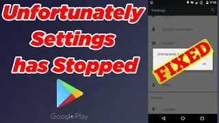 [SOLVED] Unfortunately Settings has Stopped (100% Working)
