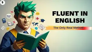The ONLY Way to Become Fluent in English in 2025 (No BS Method)