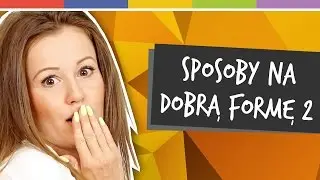 SPRYTNE BABKI - SPOSOBY NA DOBRĄ FORMĘ #2 [odc. 59]