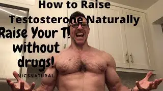 How To Raise Testosterone Naturally without Drugs!