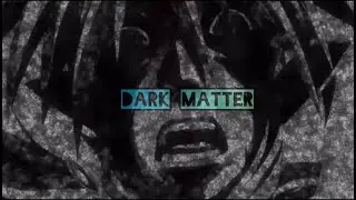 DavDee - DARK MATTER (feat. HazTik) AMV EXCLUSIVE 🔌