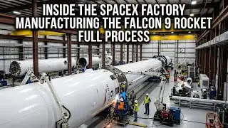 Inside the SpaceX Factory Manufacturing the Falcon 9 Rocket Full Process
