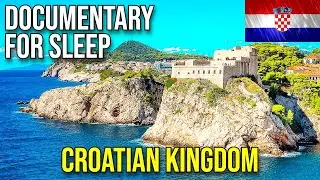 Medieval Croatian Kingdom - Documentary for Sleep