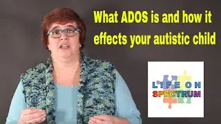What ADOS is and how it effects your autistic child