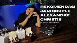 REKOMENDASI JAM TANGAN COUPLE DARI ALEXANDRE CHRISTIE!
