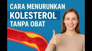 AMPUH..!! Turunkan Kolesterol Tinggi TANPA OBAT! | Tips Sehat Ilmiah & Alami