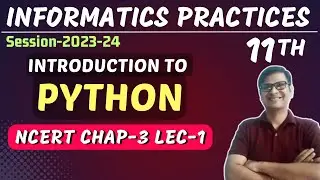 Introduction to Python | Working with Python | NCERT Chapter -3 | Class 11 IP