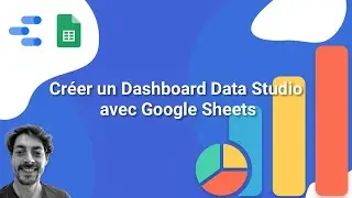Créer un Dashboard Data Studio avec Google Sheets