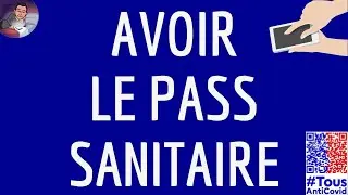 PASS Sanitaire ANTI COVID, comment obtenir son attestation ou certificat et l'avoir en QR code