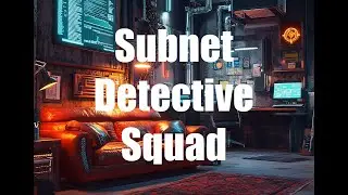 Ch 1 Ep 3 | The Subnet Detective Squad