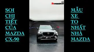 Soi chi tiết Mazda CX-90, mẫu xe to nhất của nhà Mazda có gì? #mazda #cx90 #phev #xuhuongyoutube