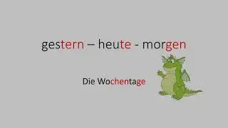 Die Wochentage: gestern   heute   morgen
