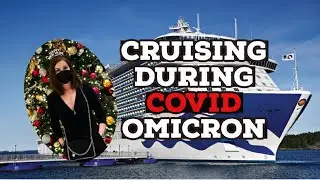 КРУИЗ ВО ВРЕМЯ ОМИКРОНА и COVID: Впечатления от Regal Princess 2022