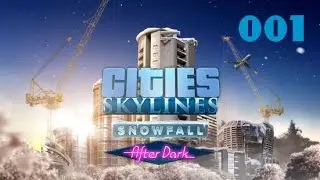 Cities Skylines + Snowfall + After Dark #001 Los gehts im Schnee *AwesomeMMM (German/Deutsch)