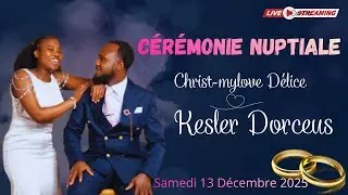 🔴Live - Ceremonie Nuptiale de  Kesner Dorceus et Christ-mylove delice | Samedi 13 decembre 2025