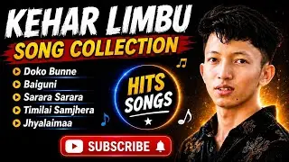 Kehar Singh Limbu Hits Jukebox Songs Collection || Popular Hits Jukebox Songs 2025 🎶 ॥ #popularsong 