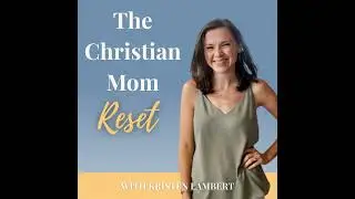 05 | Biblical Priorities for Christian Moms: Balancing Faith, Family, Work, and Home