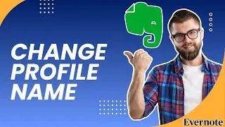 Как изменить имя профиля в Evernote | Полное краткое руководство (2026)