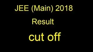 JEE main 2018 result Declared Official  | Cut off marks category wise| JEE Main exam 2018