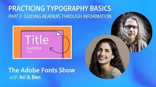 The Adobe Fonts Show: Practicing Typography Basics - Guiding Through Information - Ep. 43