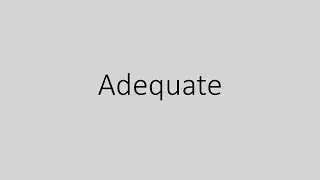 Adequate Meaning